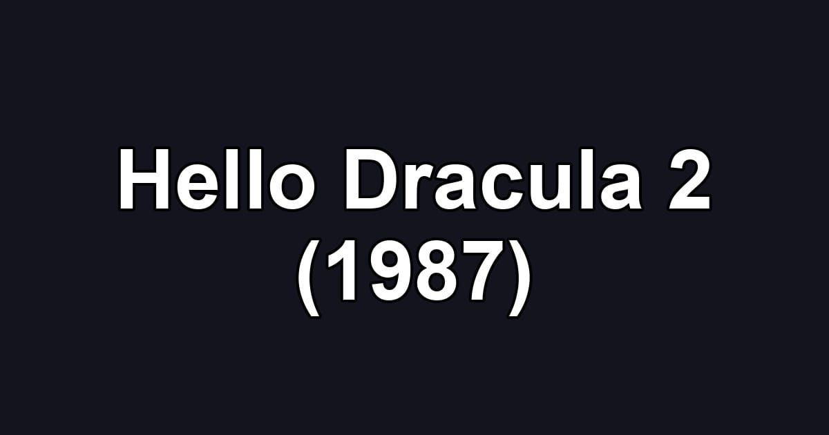 Hello Dracula 2 (1987)