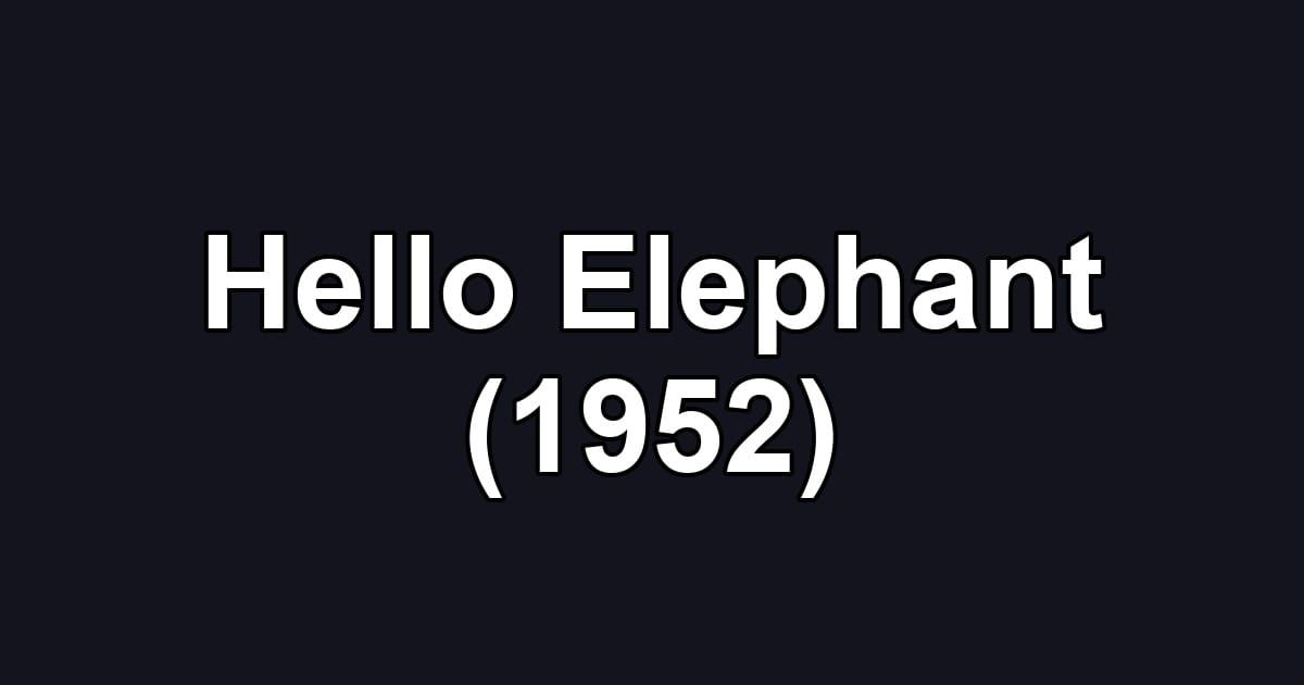 Hello Elephant (1952)