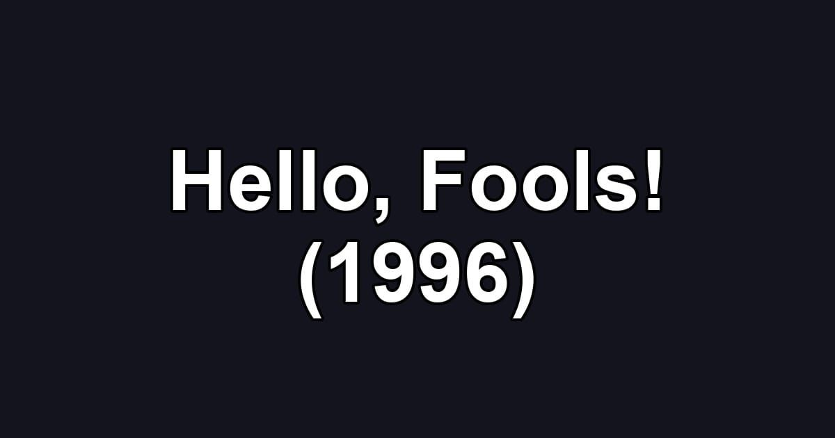 Hello, Fools! (1996)