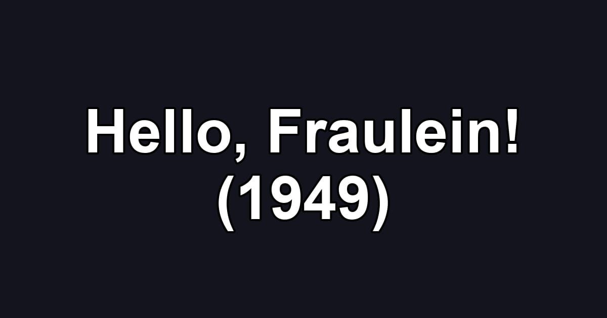 Hello, Fraulein! (1949)
