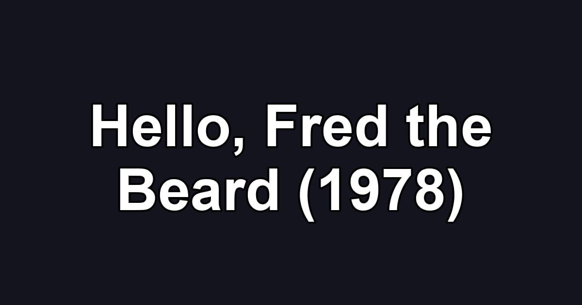 Hello, Fred the Beard (1978)