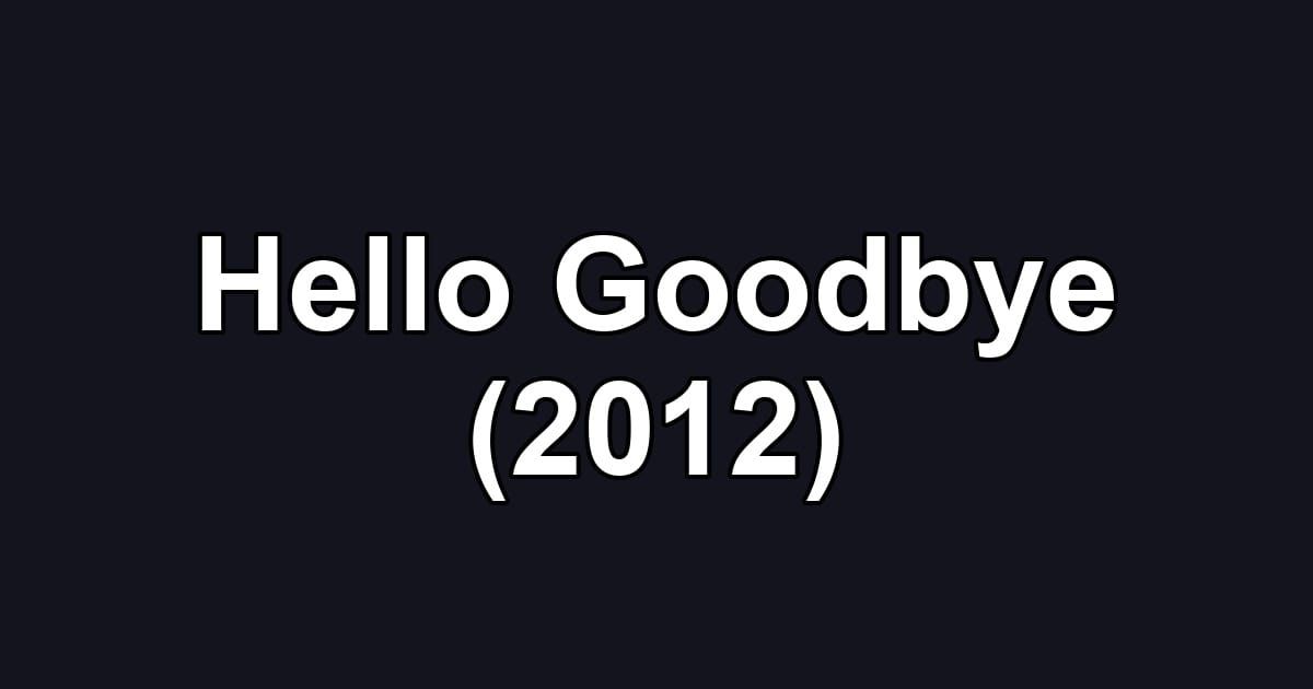 Hello Goodbye (2012)