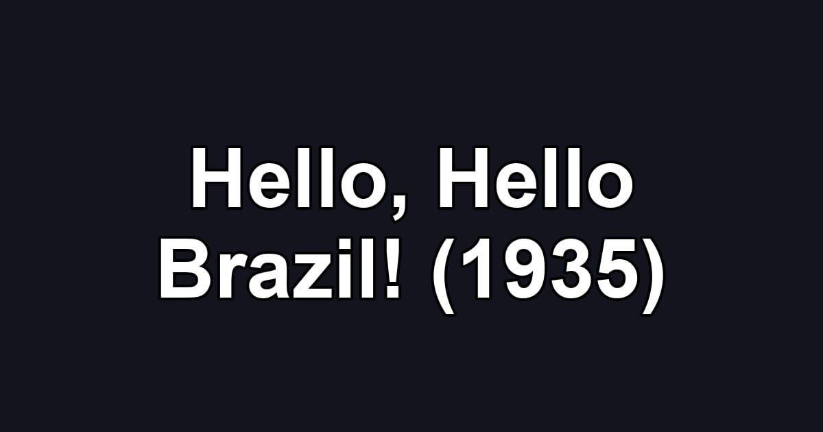 Hello, Hello Brazil! (1935)