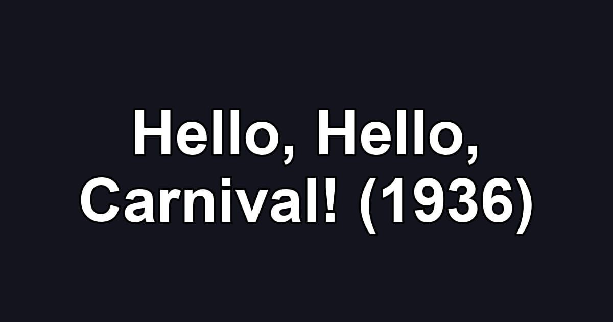 Hello, Hello, Carnival! (1936)