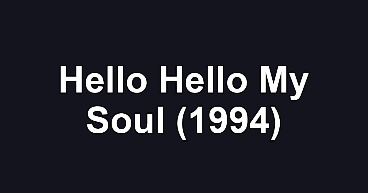 Hello Hello My Soul (1994)