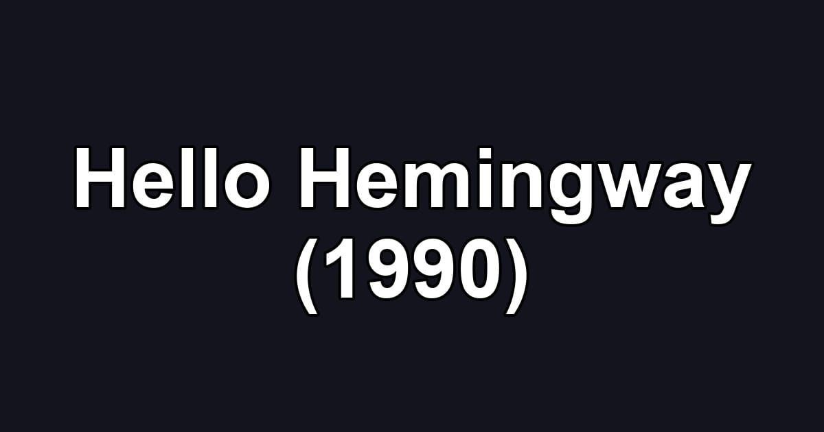 Hello Hemingway (1990)