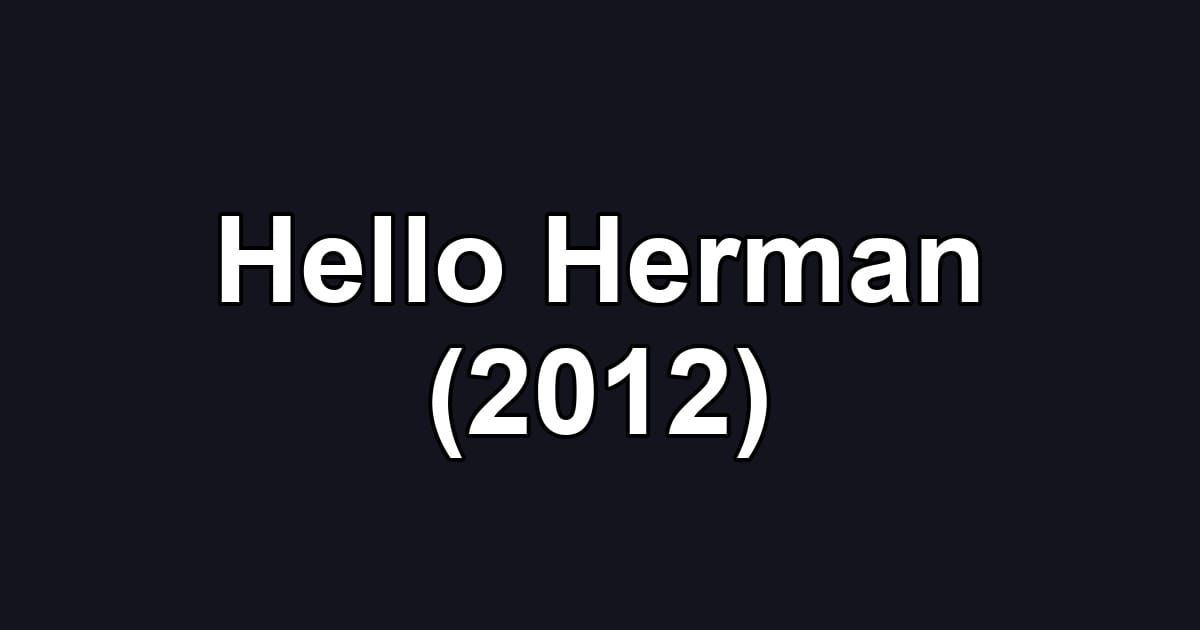 Hello Herman (2012)