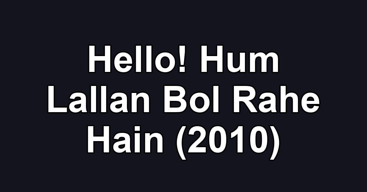 Hello! Hum Lallan Bol Rahe Hain (2010)