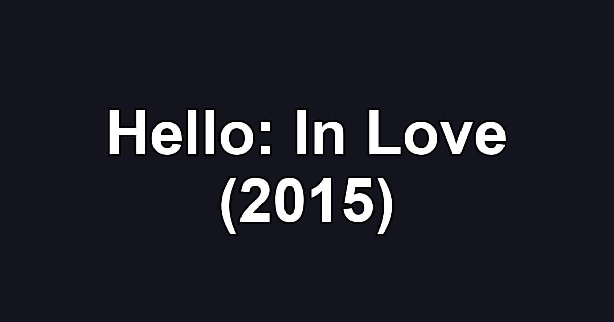 Hello: In Love (2015)