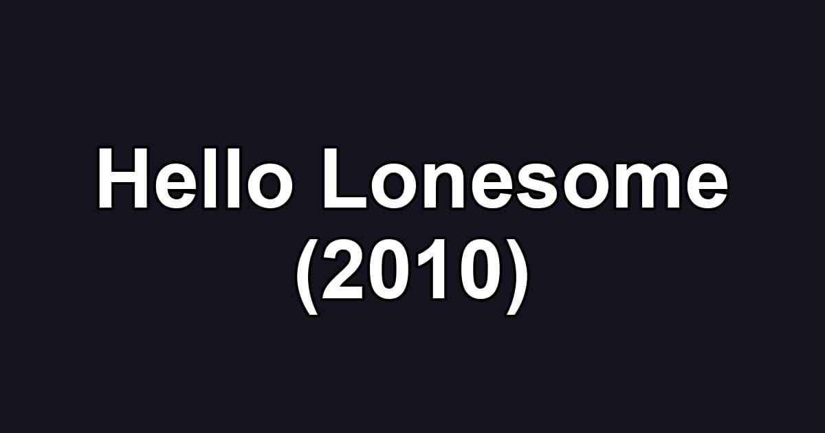 Hello Lonesome (2010)