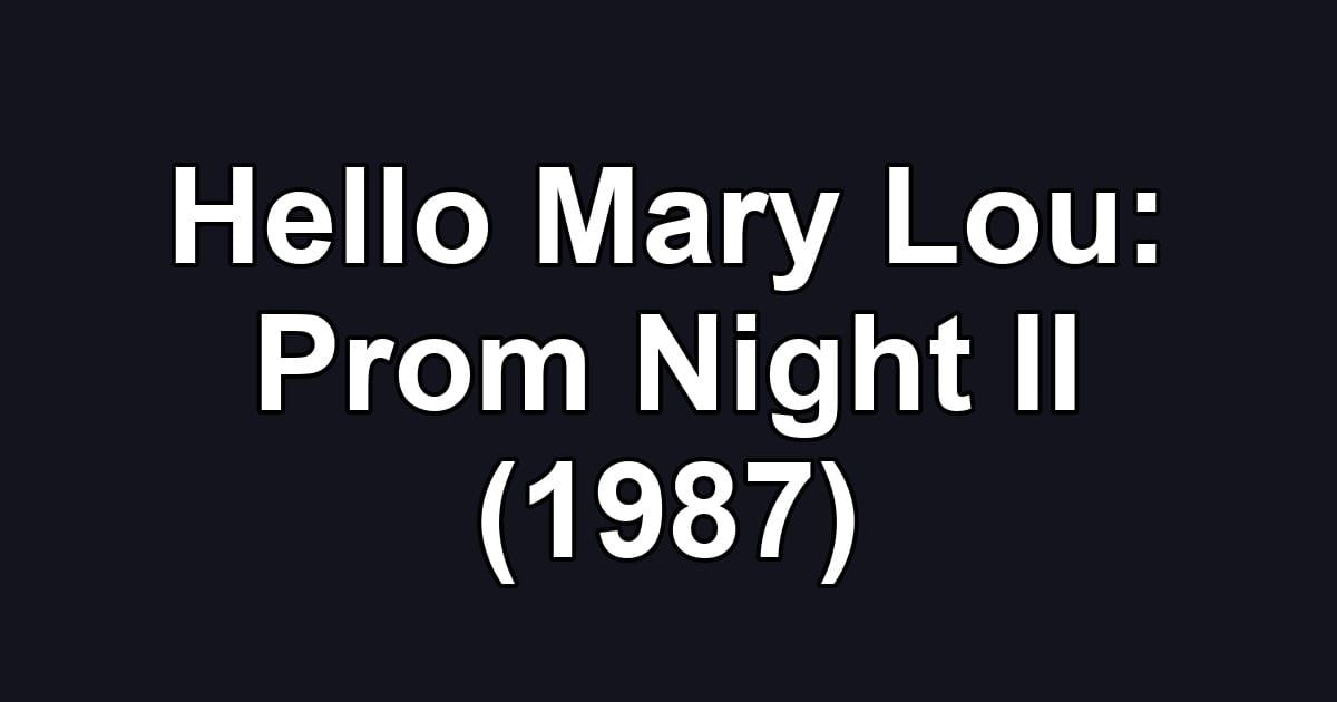 Hello Mary Lou: Prom Night II (1987)