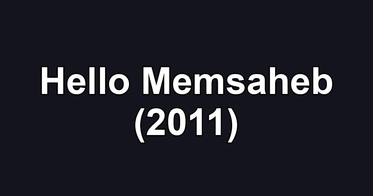 Hello Memsaheb (2011)
