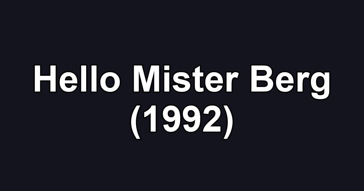 Hello Mister Berg (1992)