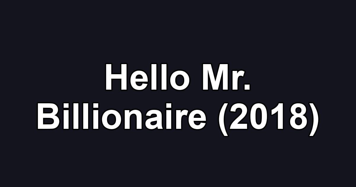Hello Mr. Billionaire (2018)