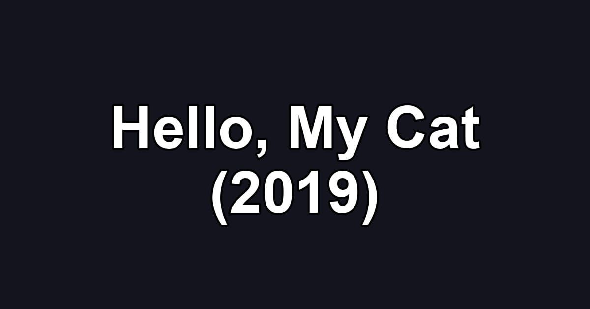 Hello, My Cat (2019)