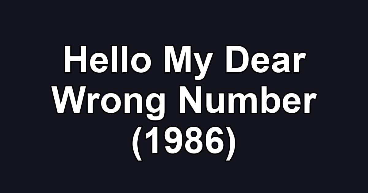 Hello My Dear Wrong Number (1986)
