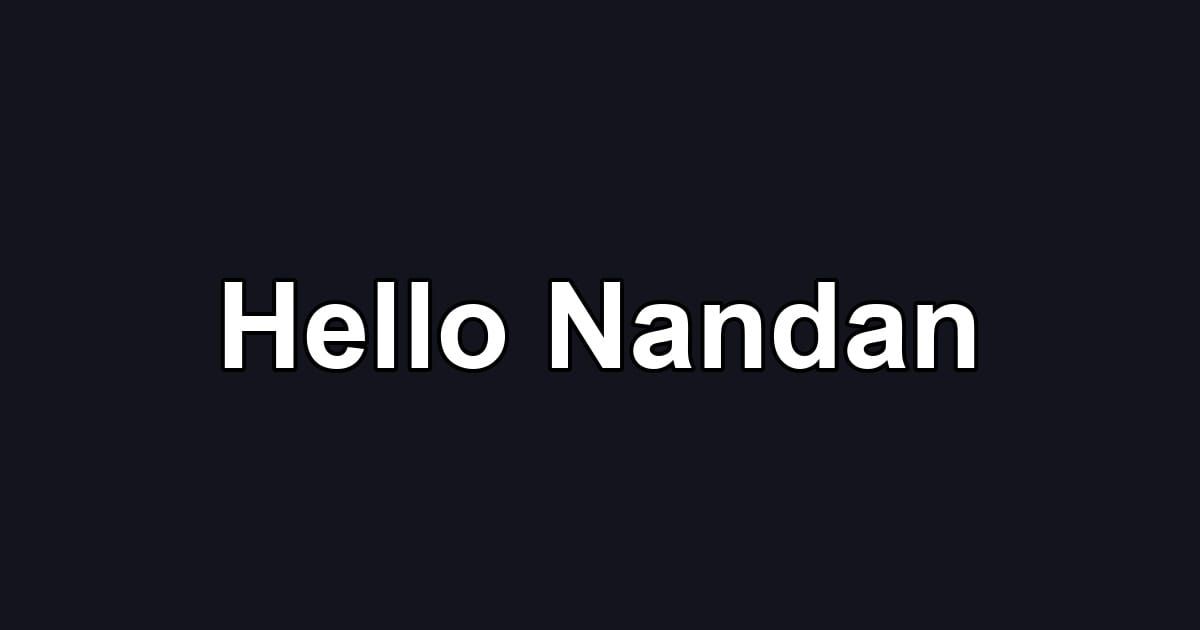 Hello Nandan