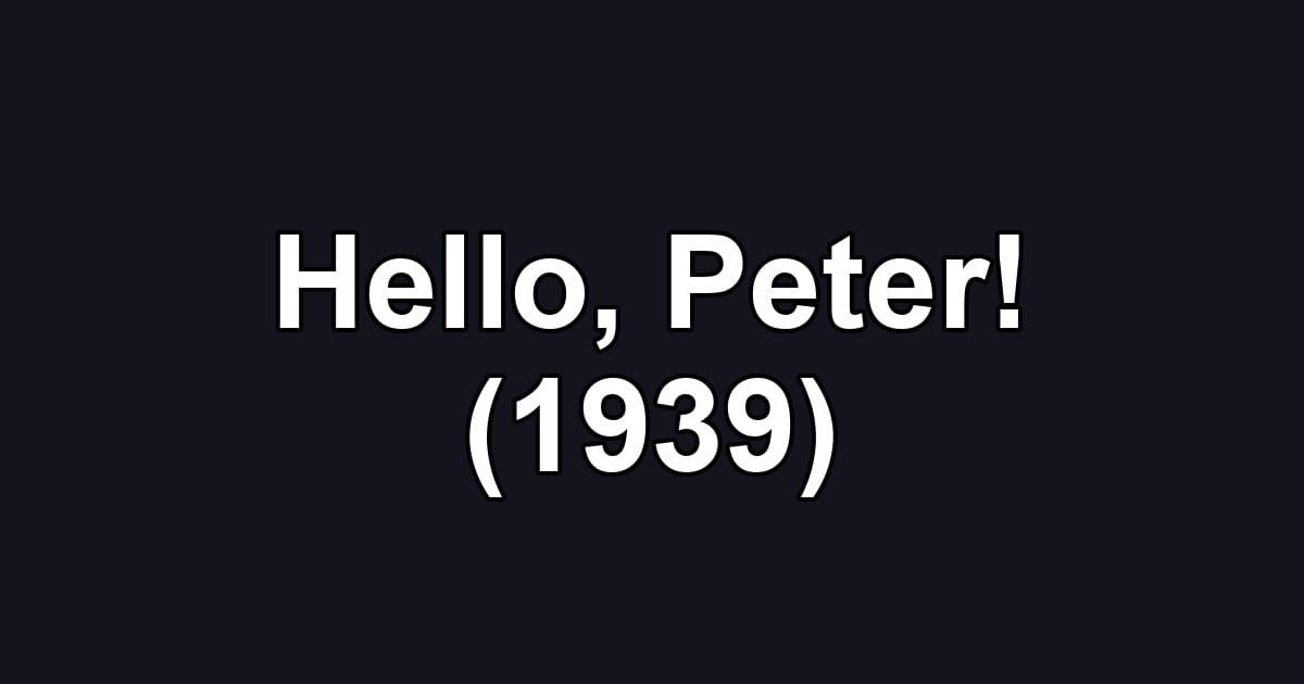 Hello, Peter! (1939)