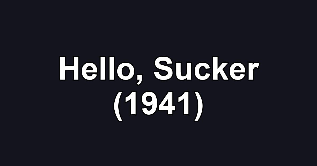 Hello, Sucker (1941)