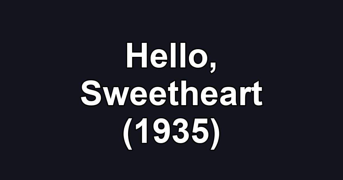 Hello, Sweetheart (1935)