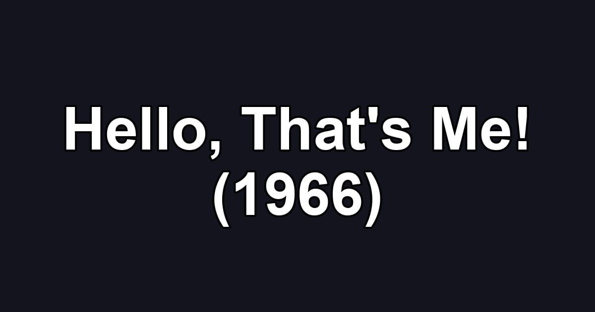 Hello, That's Me! (1966)
