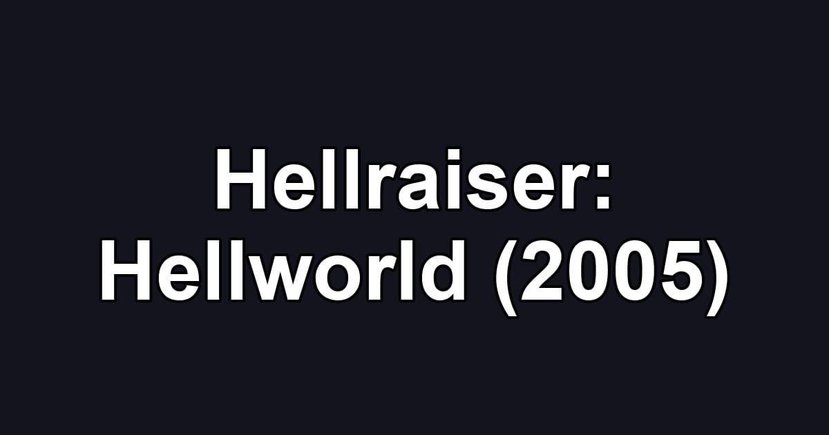 Hellraiser: Hellworld (2005)