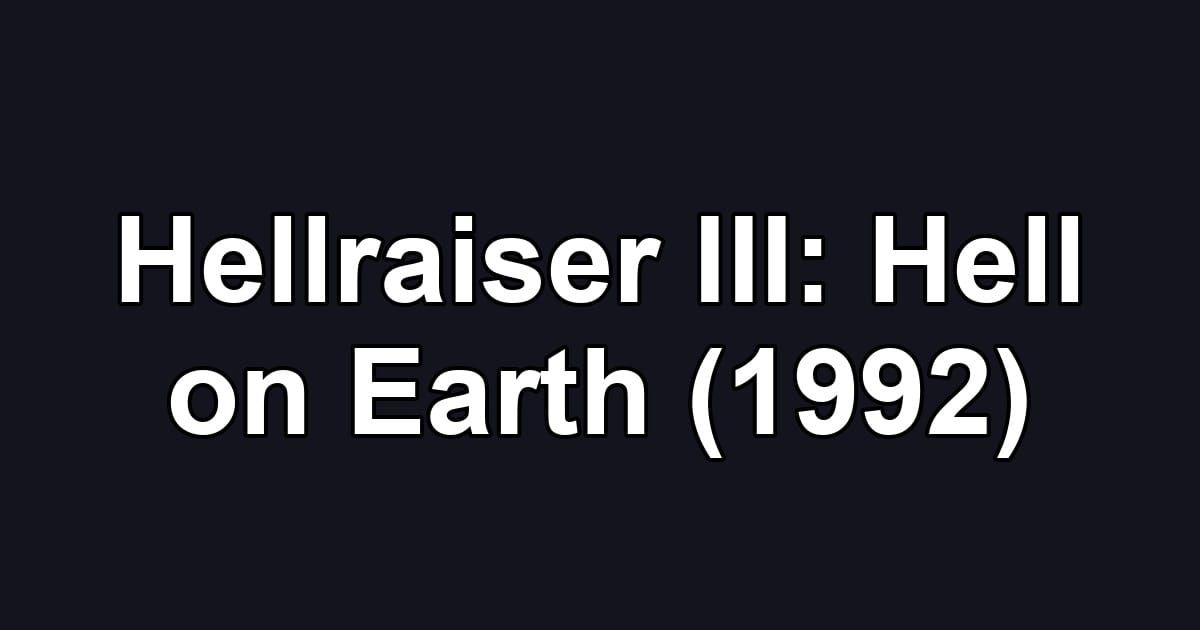 Hellraiser III: Hell on Earth (1992)