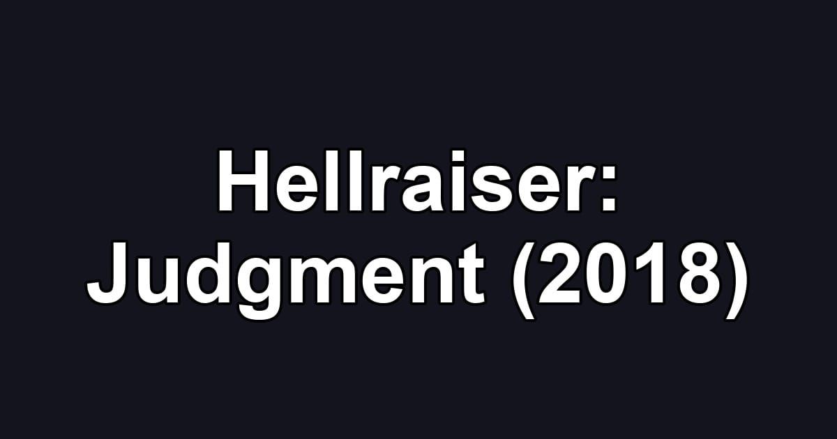 Hellraiser: Judgment (2018)