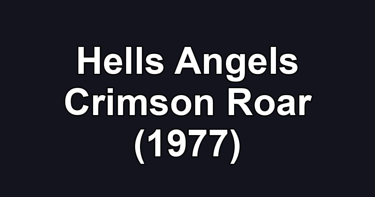 Hells Angels Crimson Roar (1977)