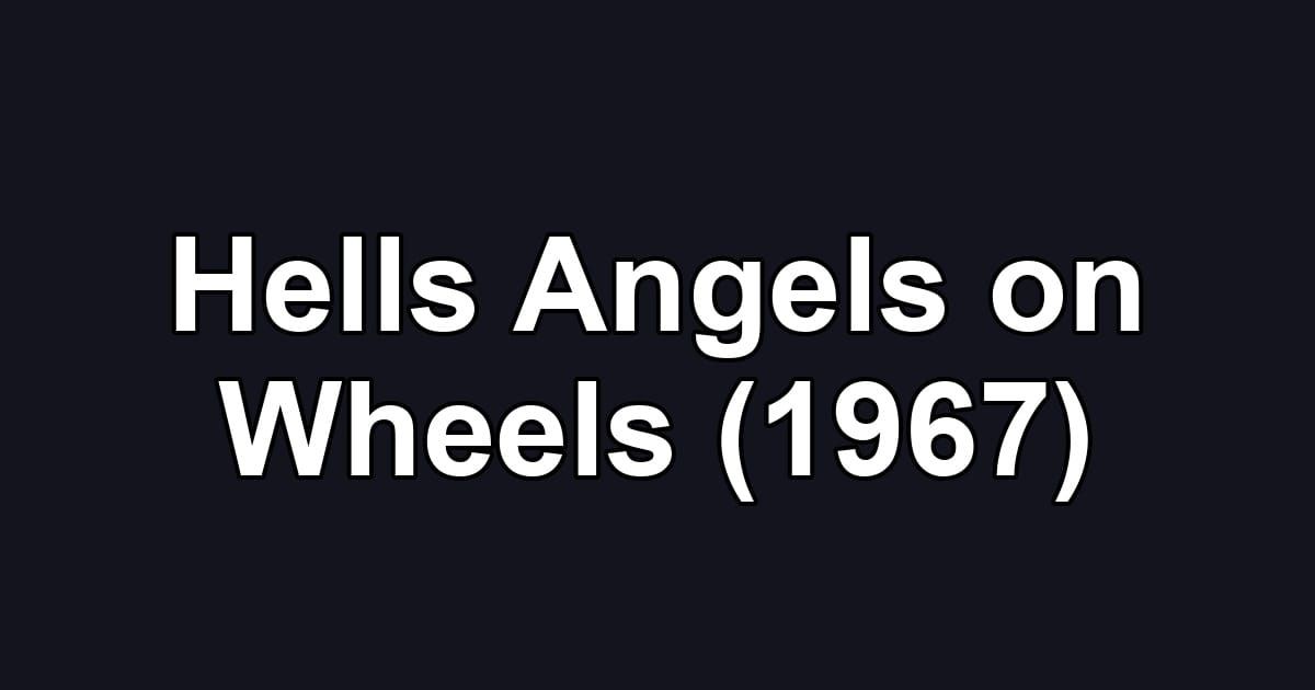 Hells Angels on Wheels (1967)