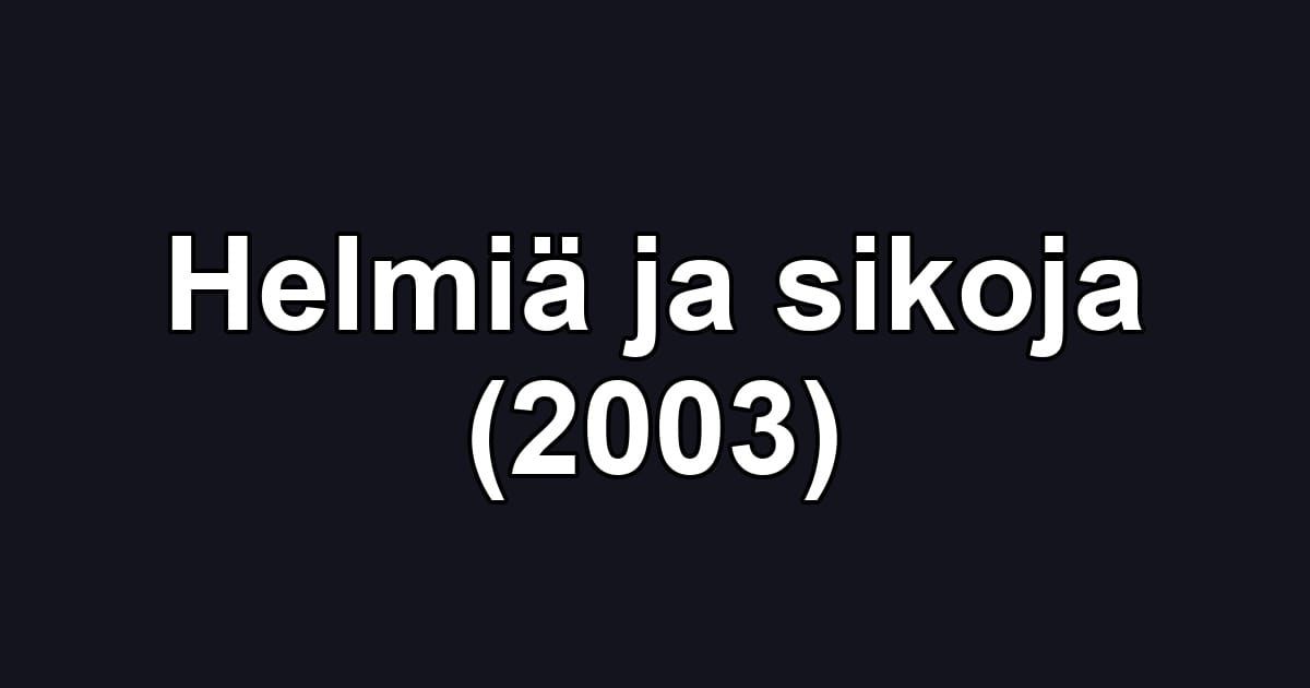 Helmiä ja sikoja (2003)