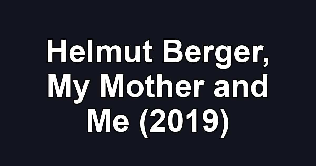 Helmut Berger, My Mother and Me (2019)