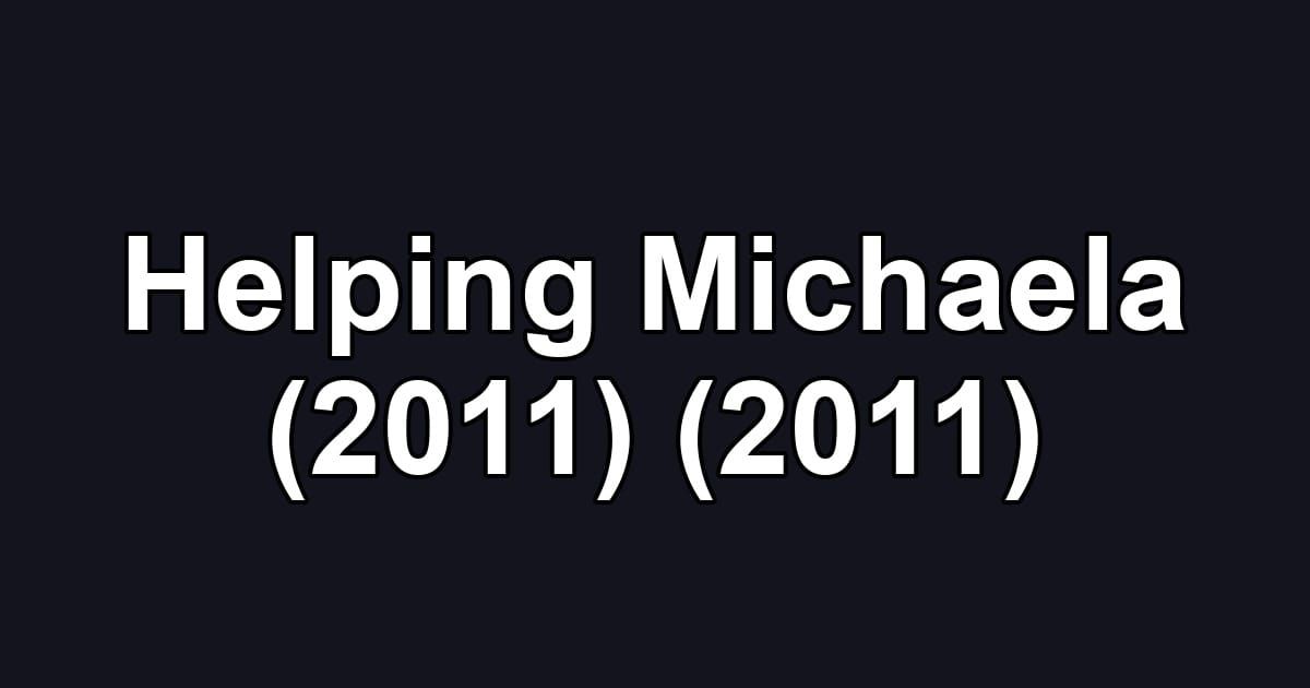Helping Michaela (2011) (2011)