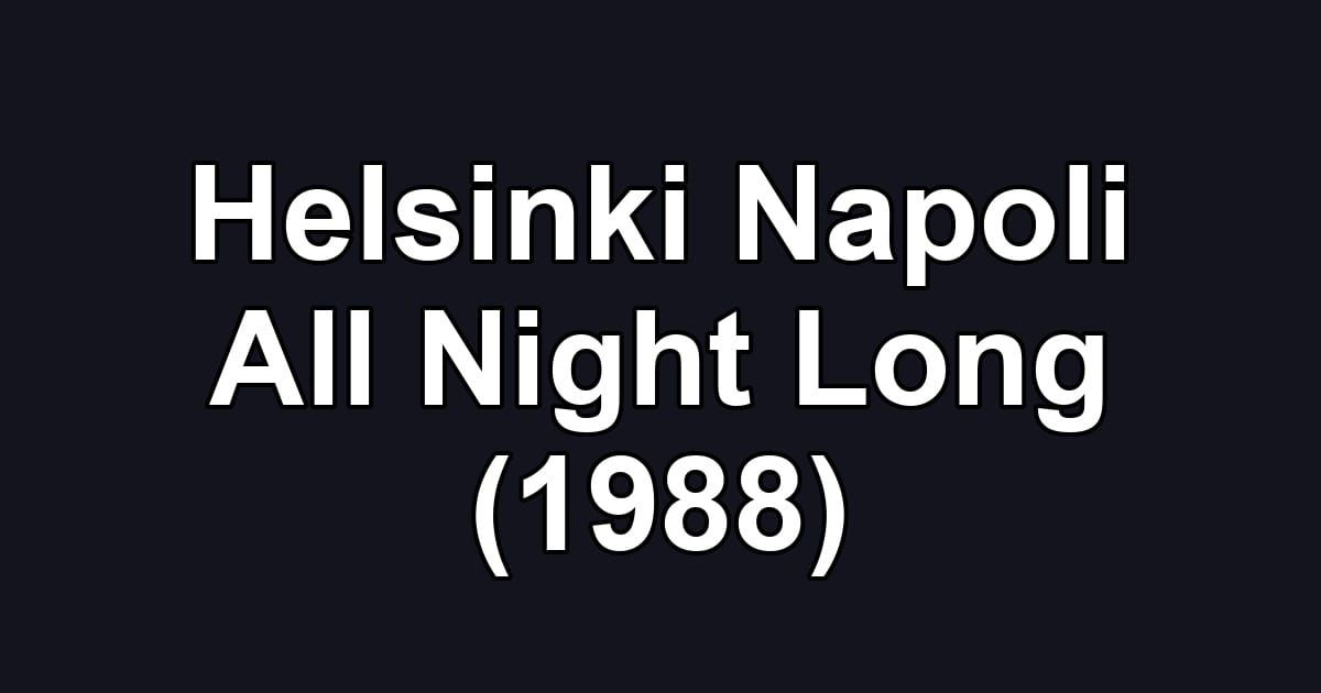 Helsinki Napoli All Night Long (1988)