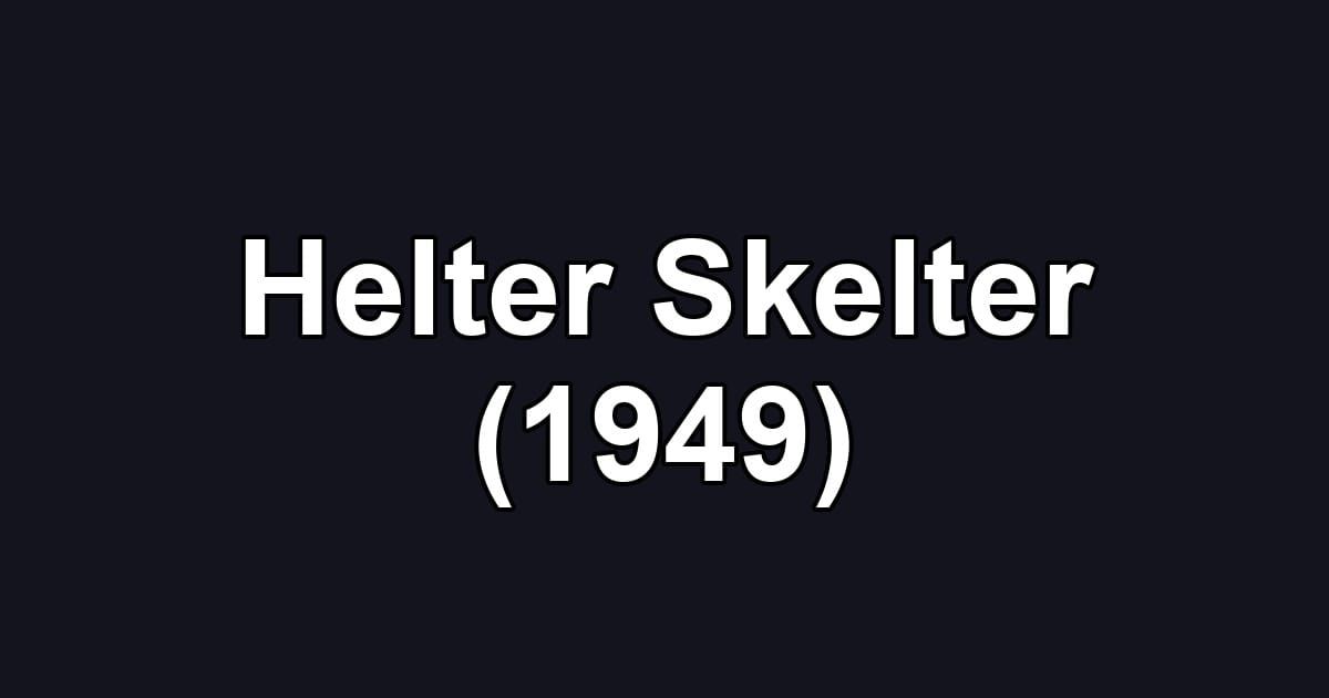 Helter Skelter (1949)