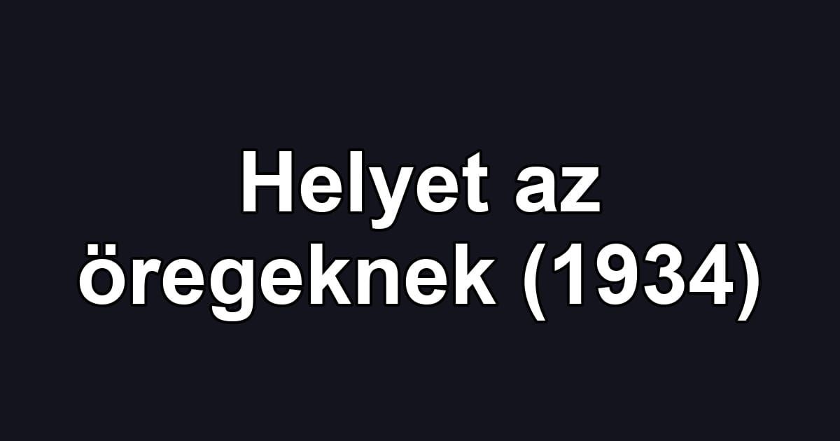 Helyet az öregeknek (1934)