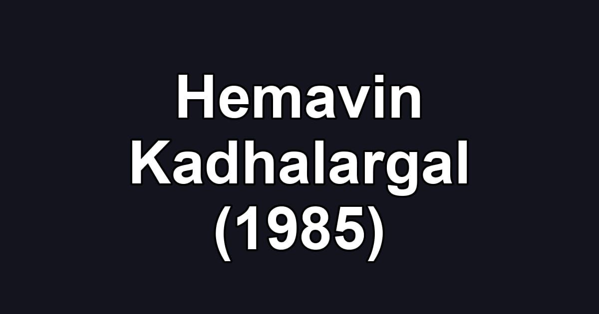 Hemavin Kadhalargal (1985)