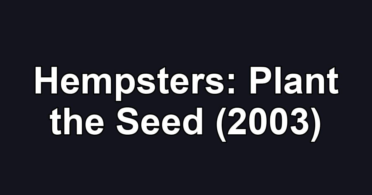 Hempsters: Plant the Seed (2003)