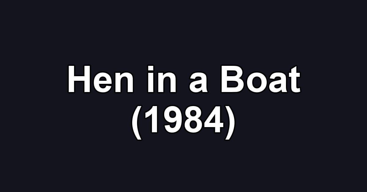 Hen in a Boat (1984)