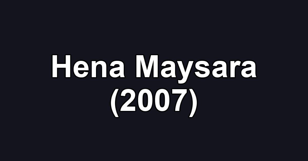 Hena Maysara (2007)
