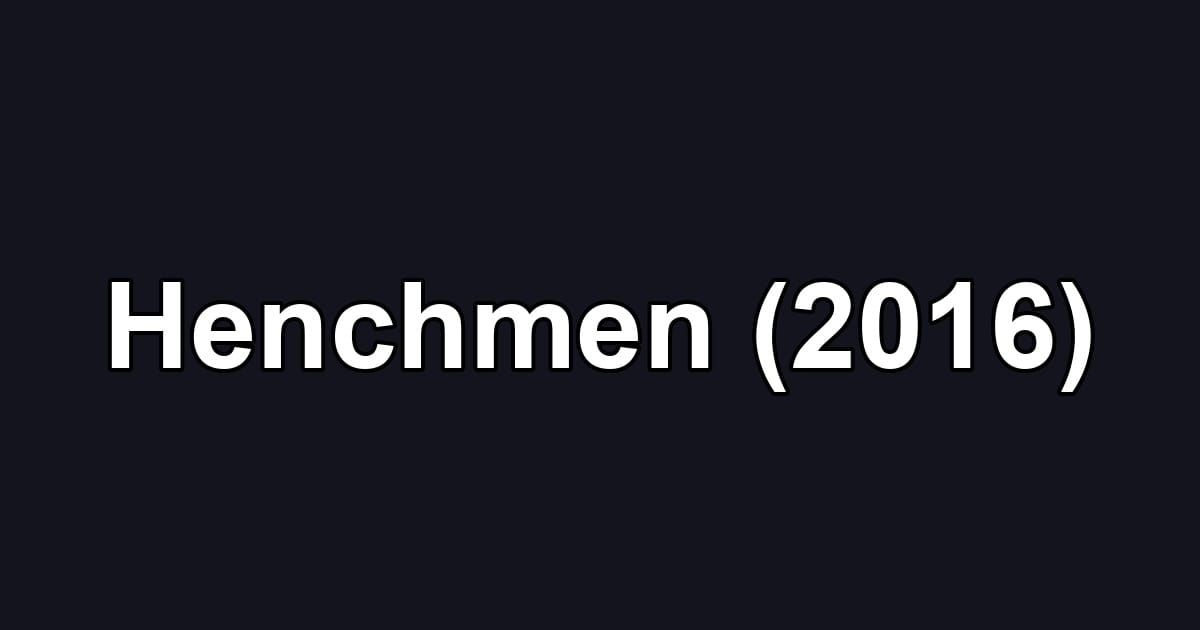 Henchmen (2016)