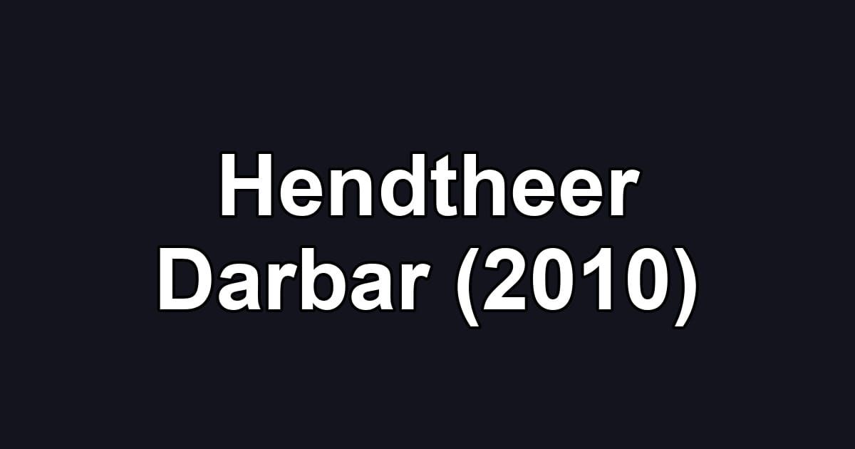 Hendtheer Darbar (2010)