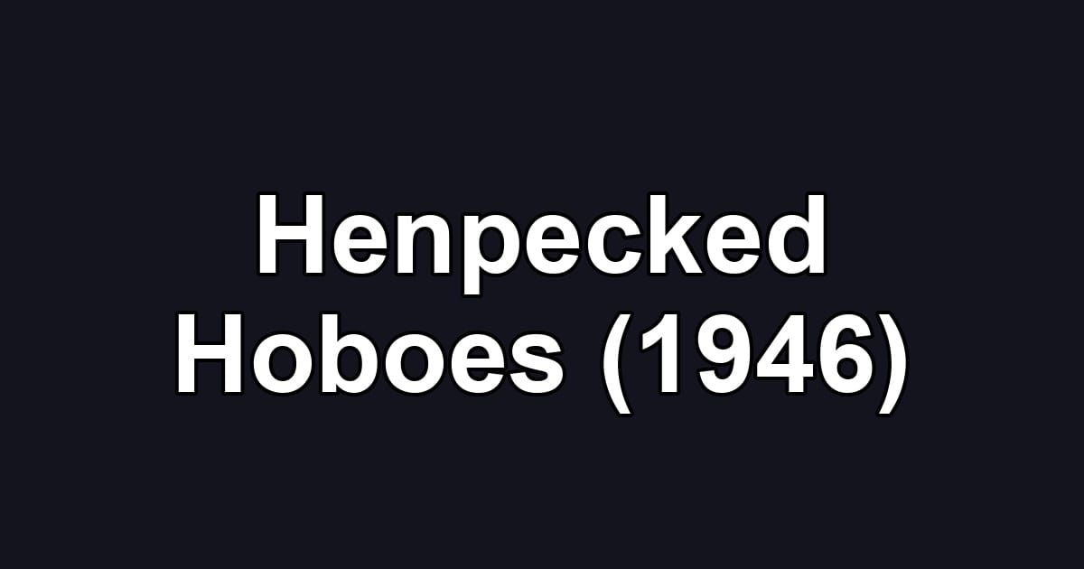 Henpecked Hoboes (1946)