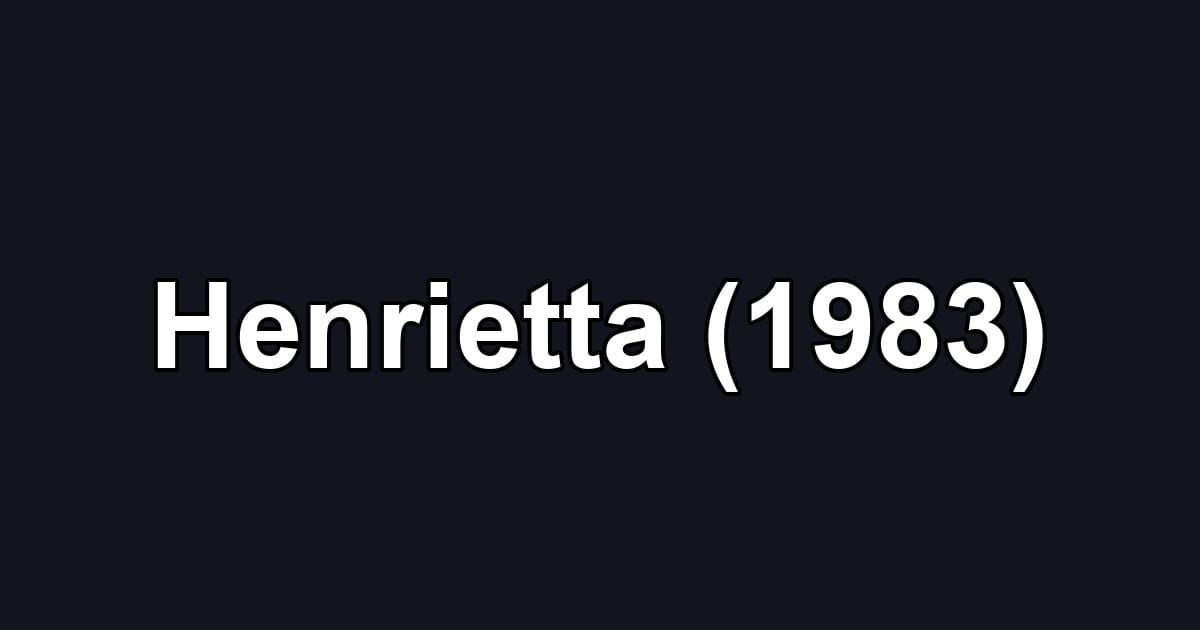 Henrietta (1983)