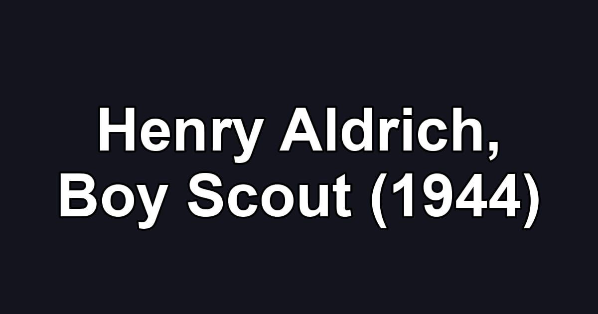 Henry Aldrich, Boy Scout (1944)
