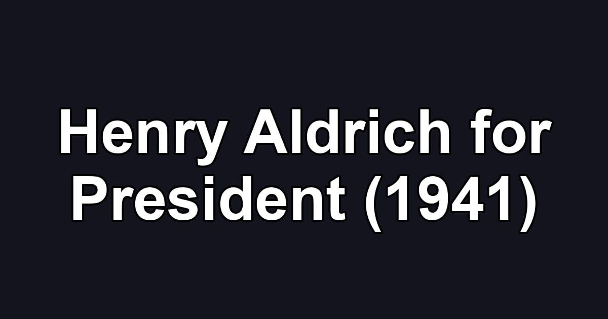Henry Aldrich for President (1941)