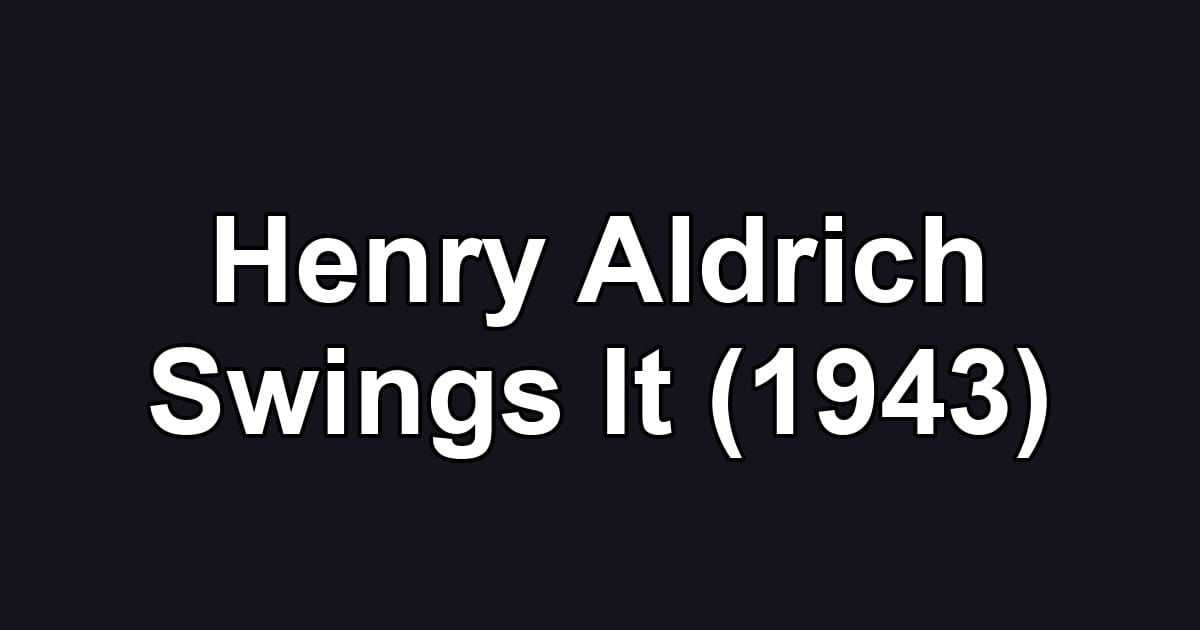 Henry Aldrich Swings It (1943)