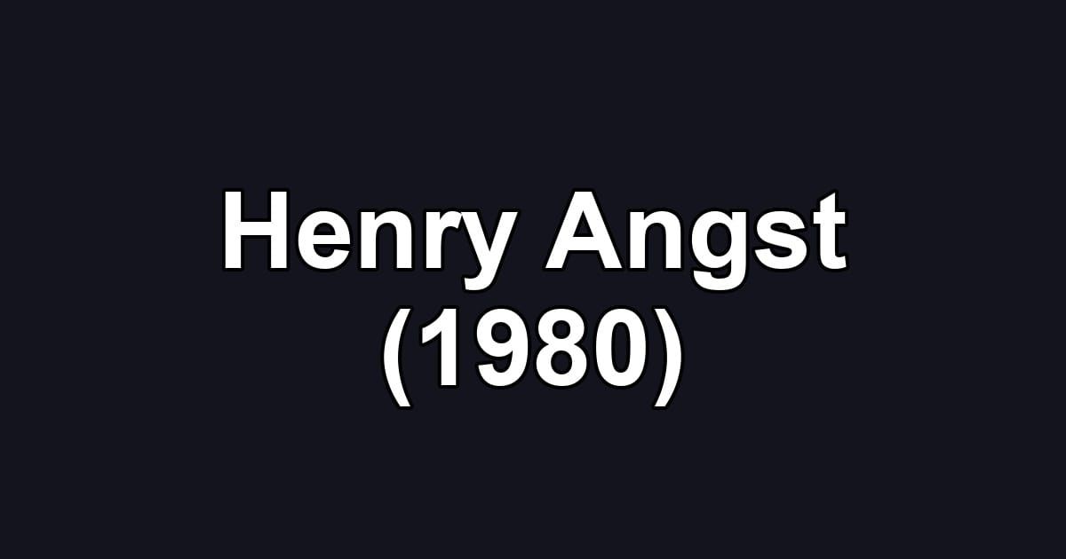 Henry Angst (1980)