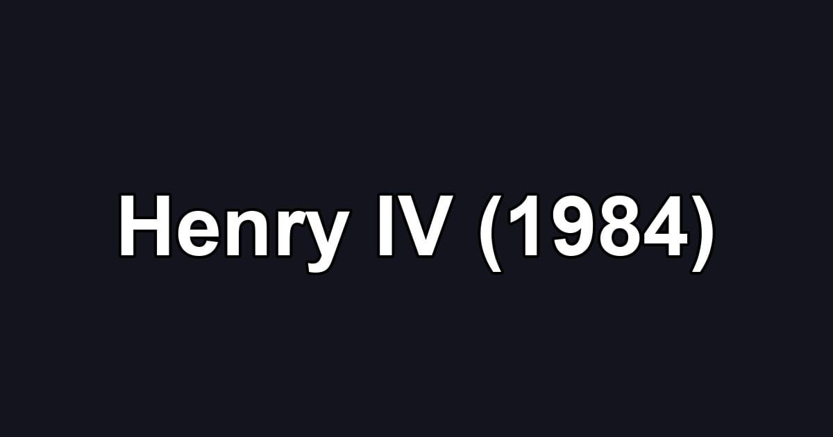Henry IV (1984)