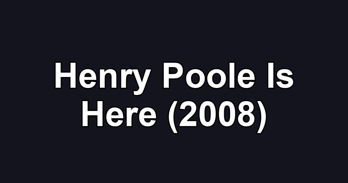 Henry Poole Is Here (2008)